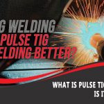 What Is Pulse TIG Welding? Is It Worth It?