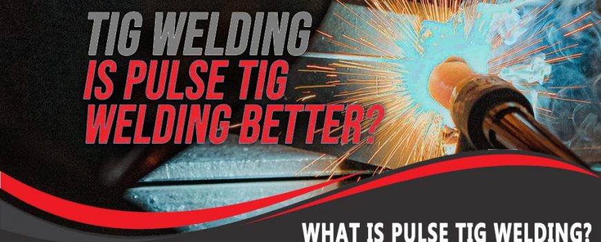 What Is Pulse TIG Welding? Is It Worth It?
