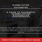 A Guide to Successful Plasma Cutter Distribution Partnerships - Plasma Cutter Distributor