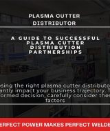 A Guide to Successful Plasma Cutter Distribution Partnerships - Plasma Cutter Distributor