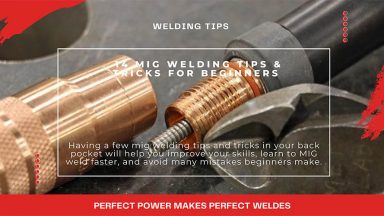 14 MIG Welding Tips & Tricks for Beginners