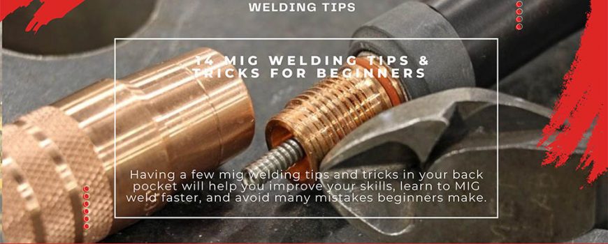 14 MIG Welding Tips & Tricks for Beginners