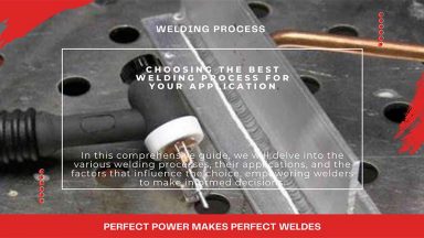 Choosing The Best Welding Process For Your Application