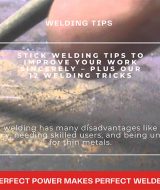 Stick Welding Tips To Improve Your Work Sincerely – Plus Our 12 Welding Tricks